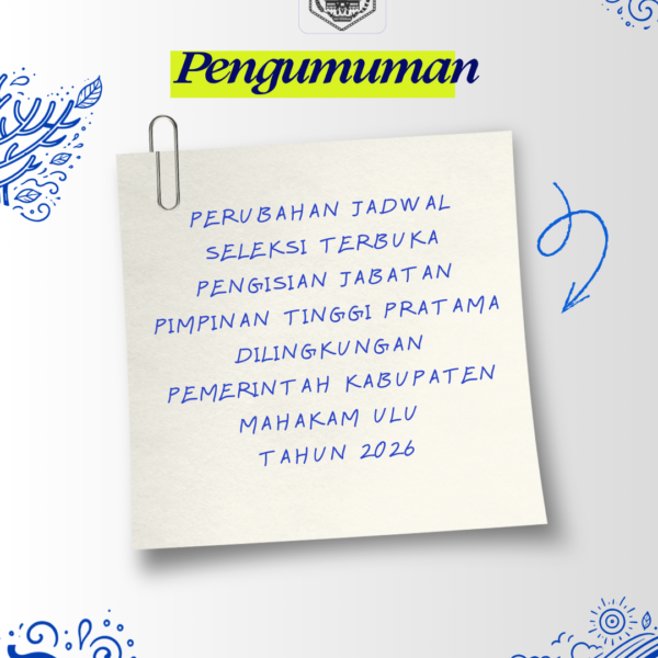 Cover Perubahan Jadwal Seleksi Terbuka Pengisian Jabatan Pimpinan Tinggi Pratama Di Lingkungan Pemerintah Kabupaten Mahakam Ulu Tahun 2026
